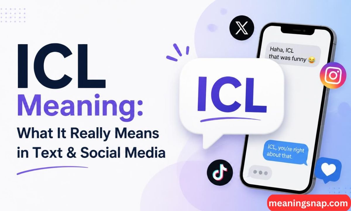 Smartphone with chat messages using ICL alongside TikTok, X, and Instagram icons under title ICL Meaning: What It Really Means in Text & Social Media.