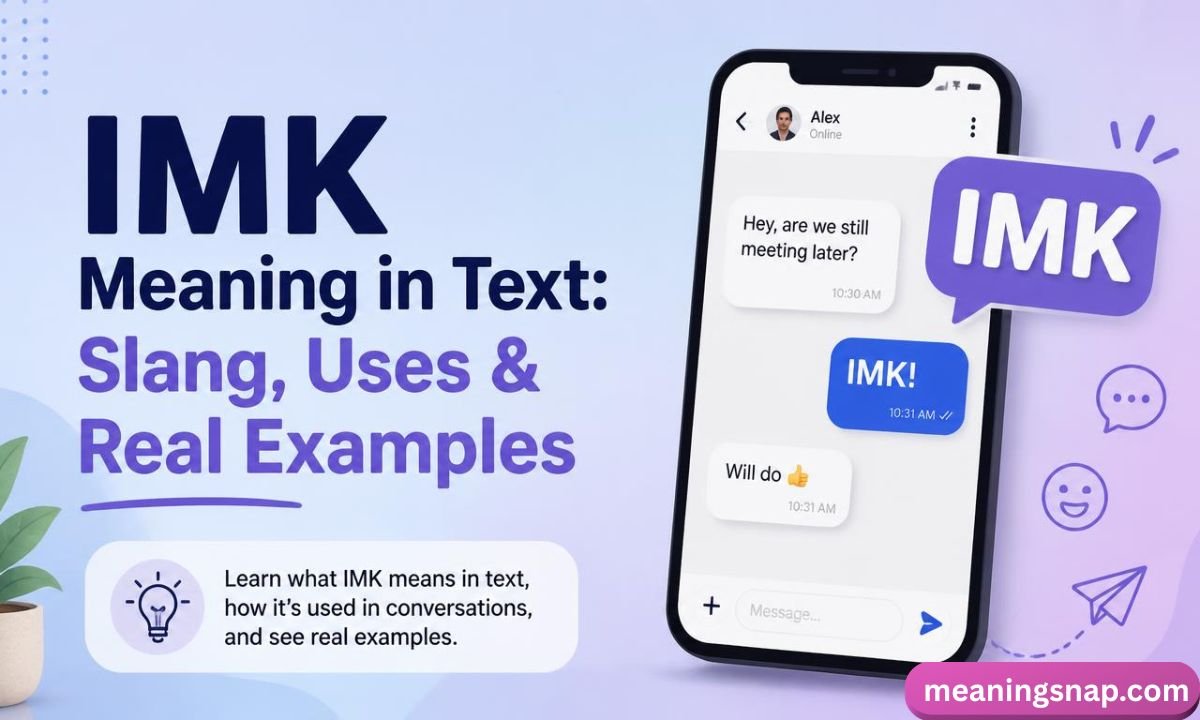 Smartphone showing an active chat reply using IMK next to a purple speech bubble under title IMK Meaning in Text: Slang, Uses & Real Examples.