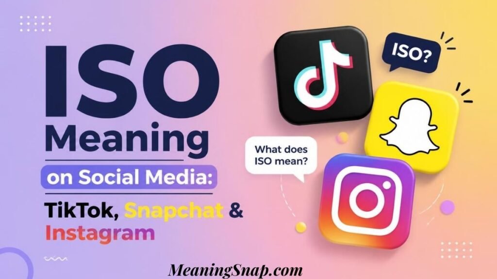 Infographic explaining ISO meaning on social media featuring TikTok, Snapchat, and Instagram icons alongside chat speech bubbles.
