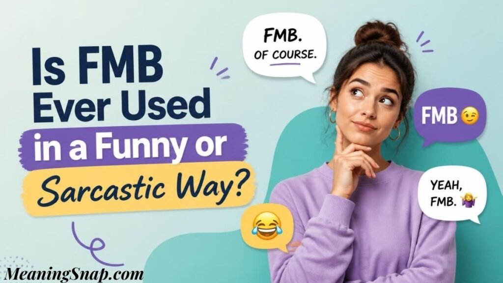 Infographic asking if FMB is used in a funny or sarcastic way, showing a thoughtful woman surrounded by speech bubbles and emojis.