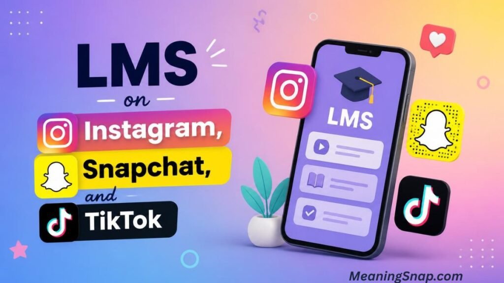3D logos for Instagram, Snapchat, and TikTok next to a smartphone displaying LMS and a graduation cap icon.