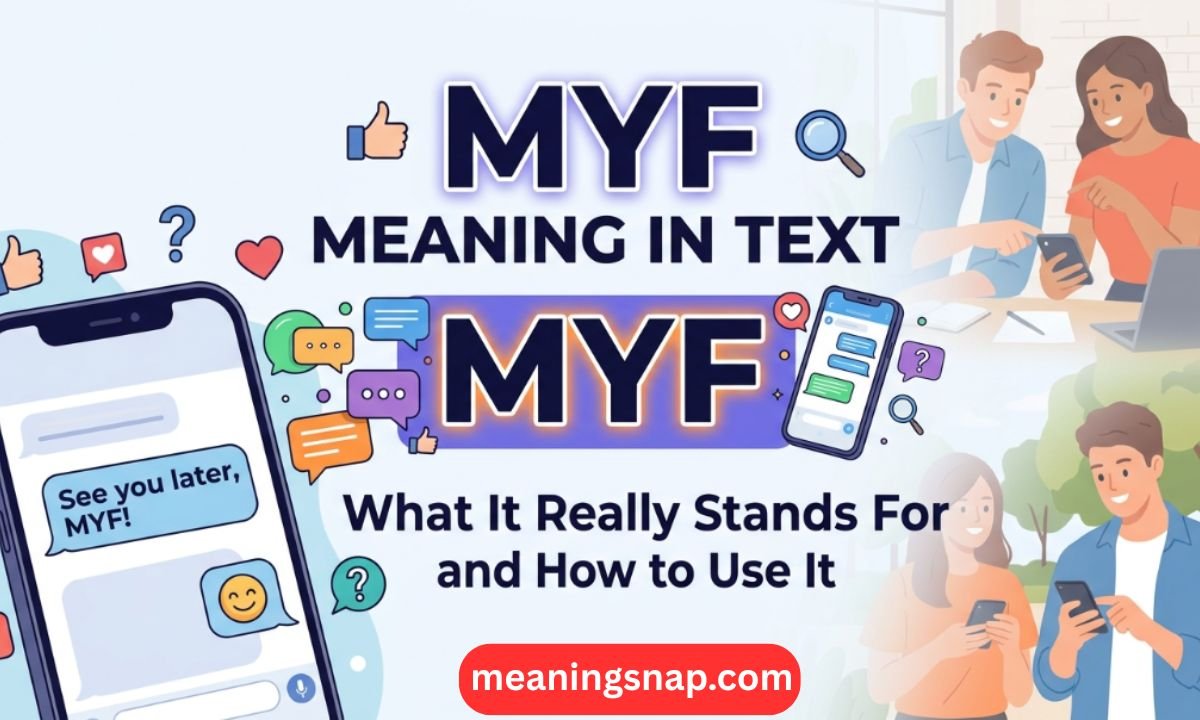 Modern smartphone mockup showing a text reading "See you later, MYF!" alongside people chatting on phones under title MYF MEANING IN TEXT: What It Really Stands For and How to Use It.