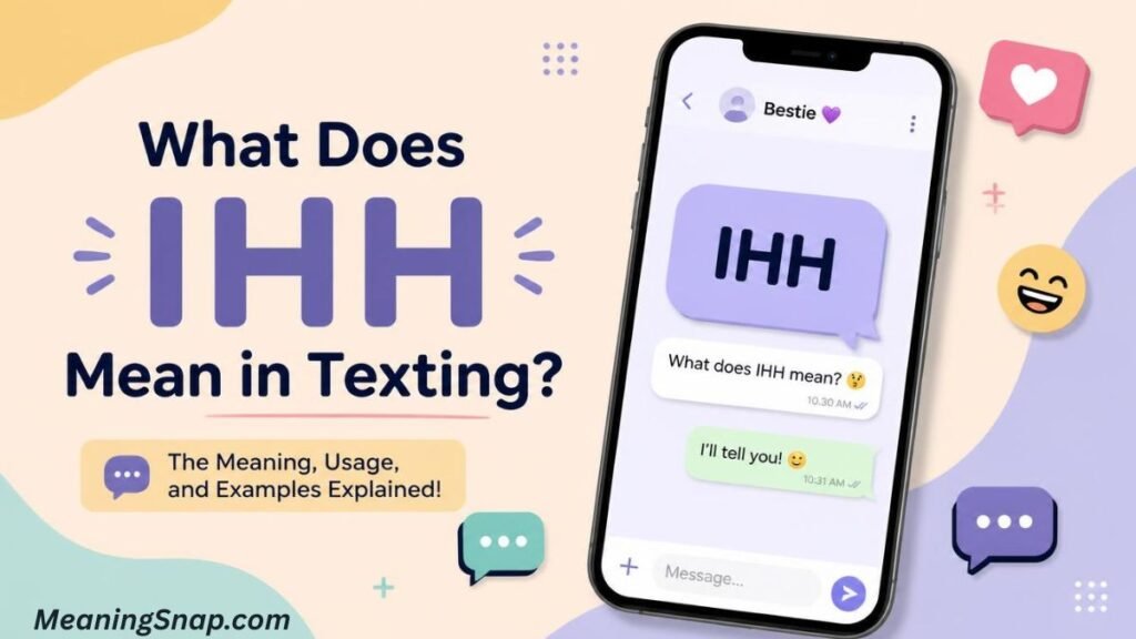 Smartphone showing a text chat thread next to a purple bubble displaying IHH under headline What Does IHH Mean in Texting?