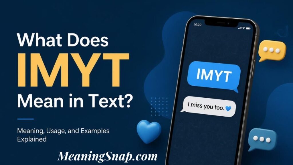 Graphic titled "What Does IMYT Mean in Text?" showing a smartphone displaying a text message thread with "IMYT" and "I miss you too. 💙".