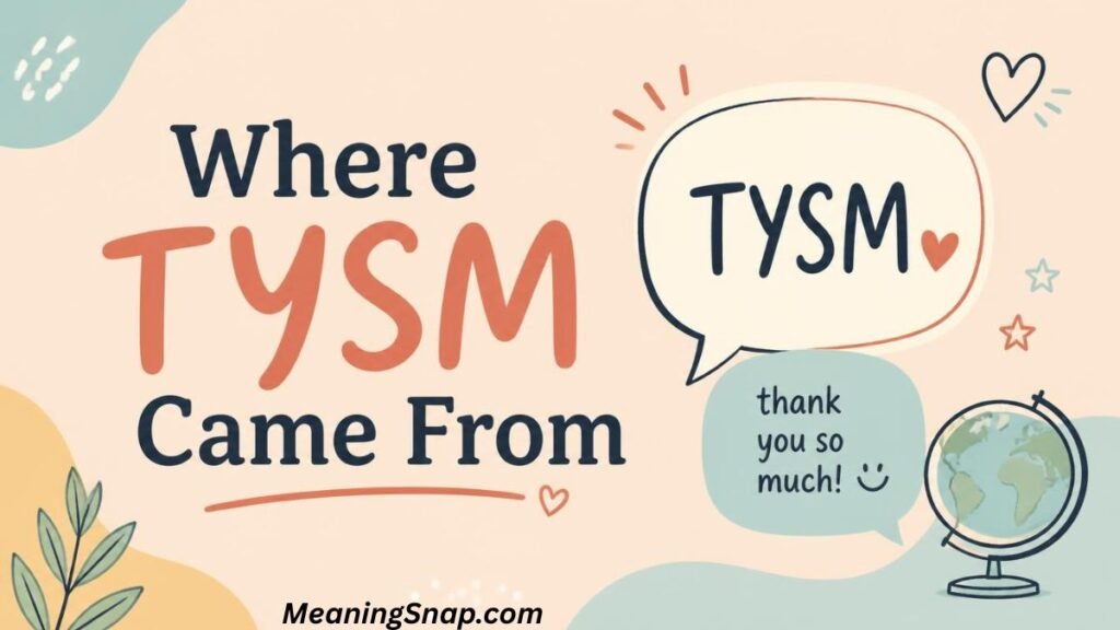 Hand-drawn speech bubbles displaying TYSM and thank you so much next to a desk globe under headline Where TYSM Came From.