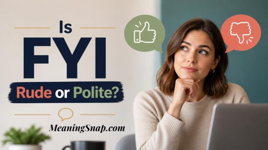 Infographic titled Is FYI Rude or Polite?, showing a thoughtful woman at a laptop with a green thumbs-up speech bubble and a red thumbs-down speech bubble floating above her head.