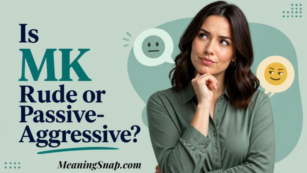 Infographic analyzing whether MK is rude or passive-aggressive, featuring a thoughtful woman in a sage green shirt surrounded by neutral and subtle smiling emoji speech bubbles.