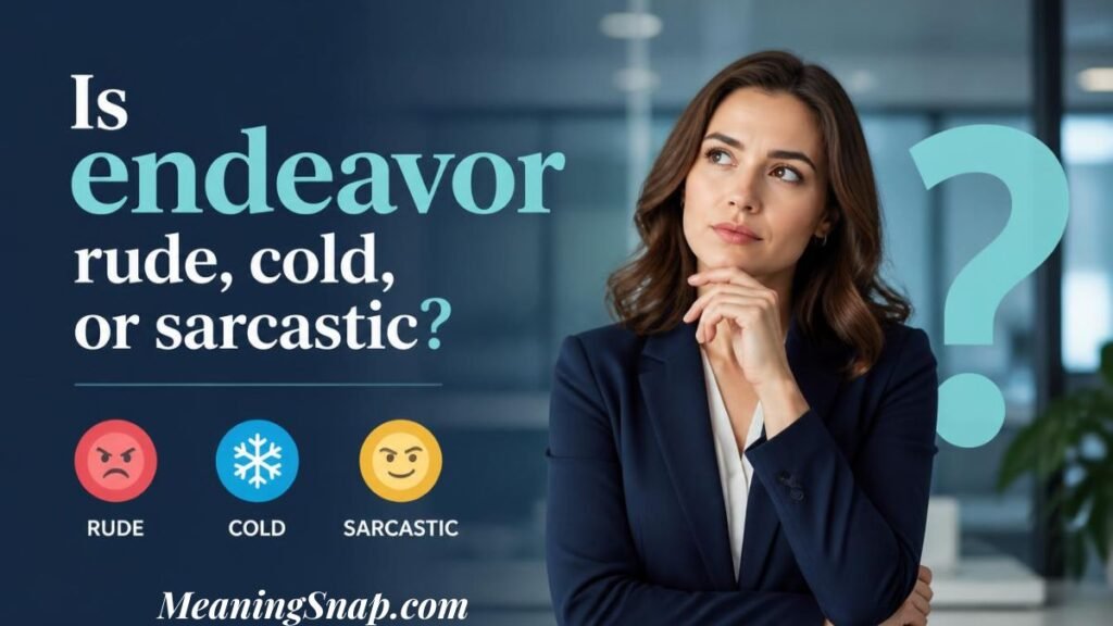 Infographic titled Is endeavor rude, cold, or sarcastic?, showing a pensive businesswoman next to a large cyan question mark.