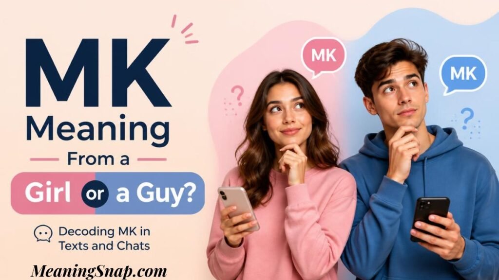 Infographic titled MK Meaning From a Girl or a Guy?, showing a young woman and man holding smartphones while pondering text messages with MK speech bubbles.