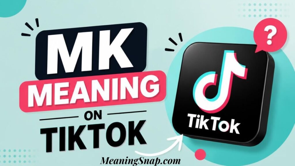 Infographic explaining MK meaning on TikTok, featuring bold text next to a 3D TikTok logo icon with a pink question mark speech bubble.
