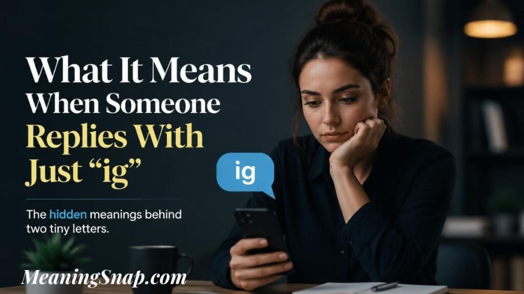 Infographic titled What It Means When Someone Replies With Just "ig", showing a thoughtful woman looking at her phone screen with a small blue chat bubble displaying "ig".