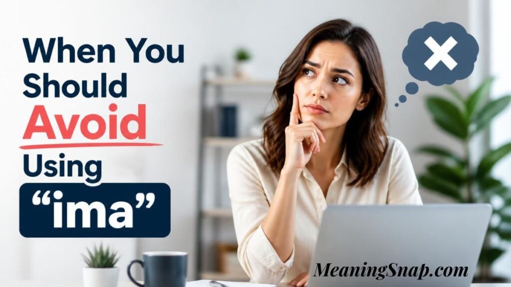 Thoughtful woman sitting at a desk with laptop and an "X" bubble detailing when to avoid using ima in text.   