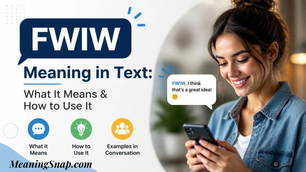 Smiling woman holding smartphone with chat message explaining FWIW meaning in text, what it means, and how to use it.