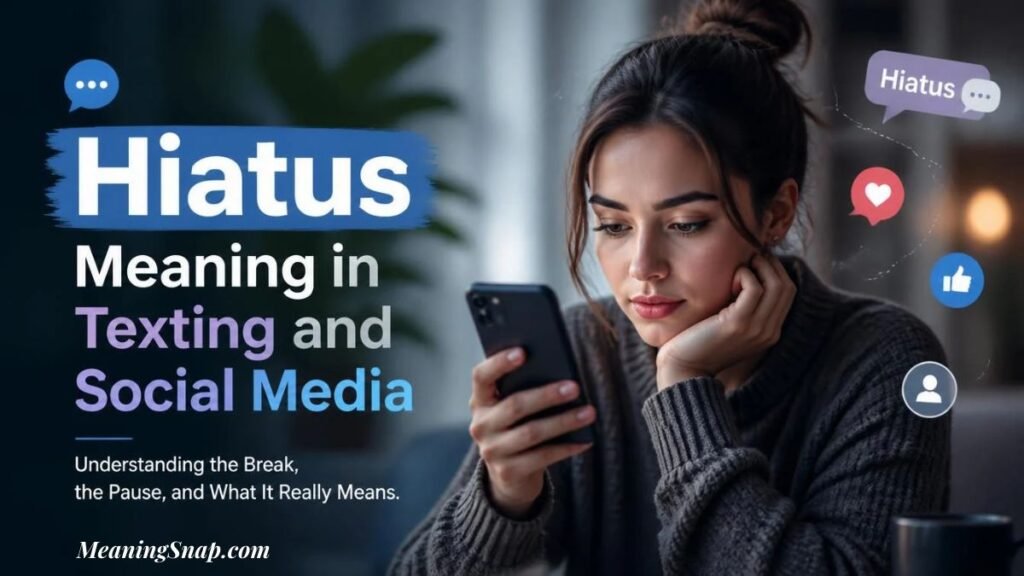 A young woman resting her chin on her hand while looking closely at her smartphone screen alongside floating social media icons and headline text explaining the Hiatus Meaning in Texting and Social Media.