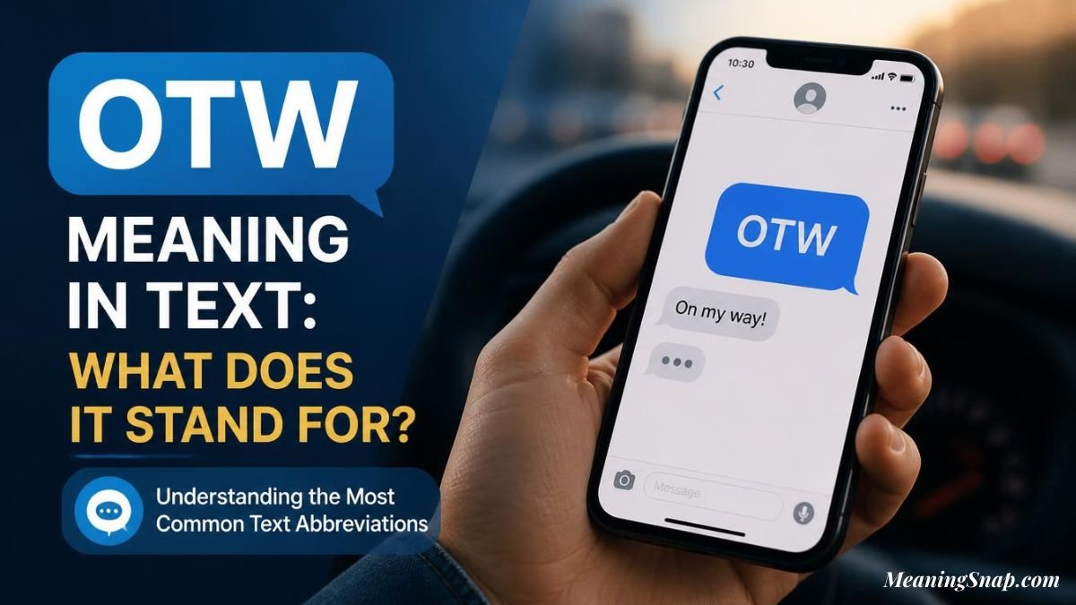 A person holding a smartphone inside a vehicle displaying text messages reading "OTW" and "On my way!" alongside headline text explaining the OTW meaning in text and what it stands for.